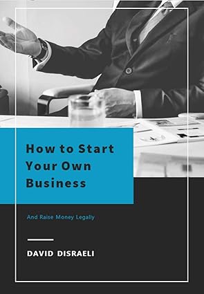 How to Start Your Own Business: Raise Money Legally